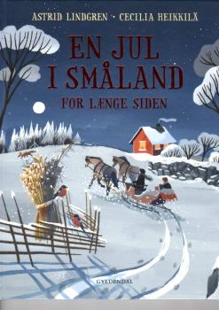 Astrid Lindgren and Cecilia Heikkilä Book DANISH - En Jul i småland for laenge siden - Jul - Christmas - NEW